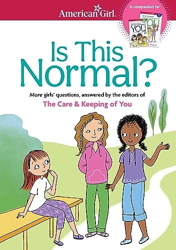 Is This Normal (Revised): More Girls' Questions, Answered by the Editors of the Care & Keeping of You