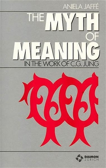 The Myth of Meaning : In the Work of C. G. Jung