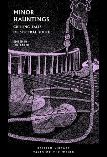 Minor Hauntings: Chilling Tales of Spectral Youth (British Library Tales of the Weird)