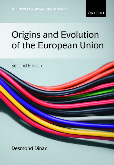 Origins and Evolution of the European Union (The New European Union Series)