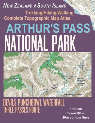 Arthur's Pass National Park Trekking/Hiking/Walking Topographic Map Atlas Devils Punchbowl Waterfall Three Passes Route New Zealand South Island 1: 50000: Great Trails & Walks Info for Hikers, Trekkers, Walkers