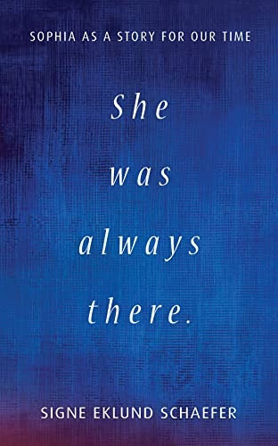 She Was Always There: Sophia as a Story for Our Time