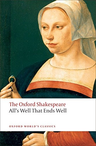 The Oxford Shakespeare: All's Well That Ends Well (Oxford World's Classics)