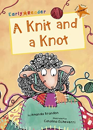 Knit and a Knot (Orange Early Reader)