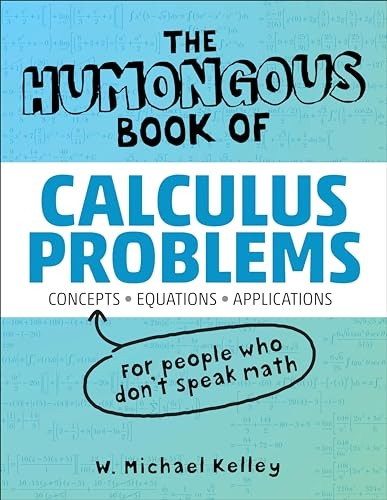 The Humongous Book of Calculus Problems: For People Who Don't Speak Math