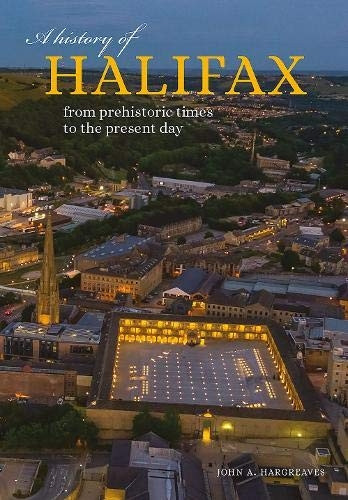 A History of Halifax: From prehistoric times to the present day