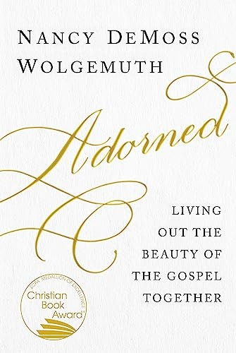 Adorned: Living Out the Beauty of the Gospel Together