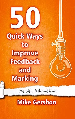 50 Quick Ways to Improve Feedback and Marking (Quick 50 Teaching)