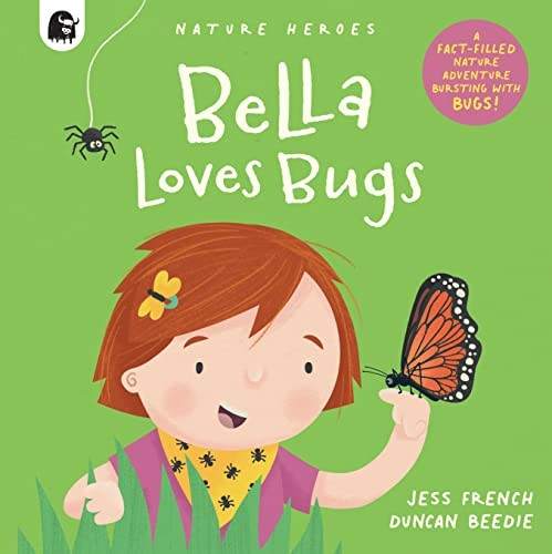 Bella Loves Bugs: Volume 2 (Nature Heroes)
