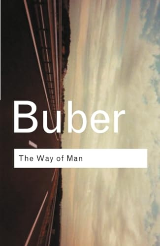 The Way of Man (Routledge Classics): According to the Teaching of Hasidim (Routledge Classics)