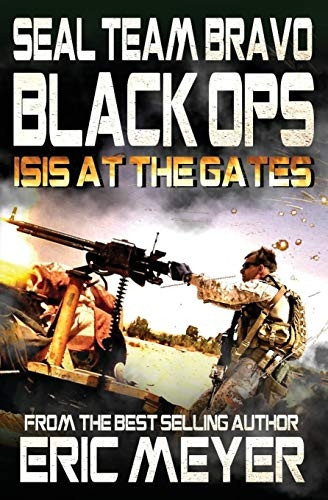 Seal Team Bravo: Black Ops - Isis at the Gates (Seal Team Bravo: Black Ops)