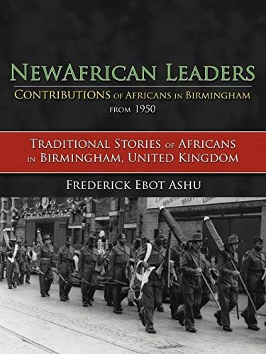 Newafricanleaders Contributions of Africans in Birmingham from 1950: Traditional Stories of Africans in Birmingham, United Kingdom