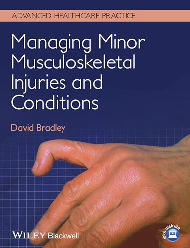 Managing Minor Musculoskeletal Injuries and Conditions: A Workbook for Clinical Autonomous Practice (Advanced...