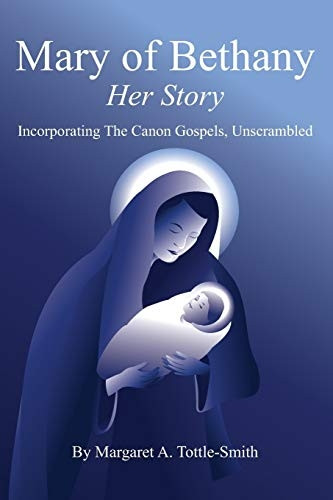 Mary of Bethany - Her Story: Incorporating The Canon Gospels, Unscrambled