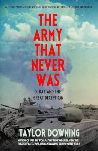 The Army That Never Was: D-Day and the Great Deception