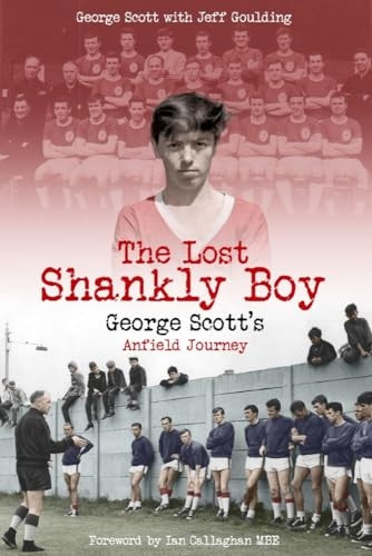The Lost Shankly Boy: George Scott's Anfield Journey