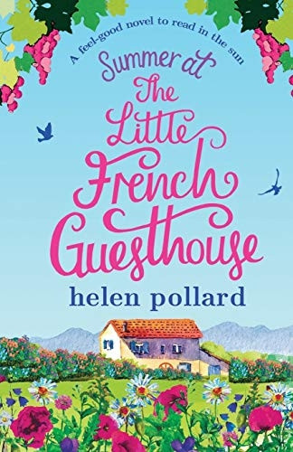 Summer at the Little French Guesthouse: A Feel Good Novel to Read in the Sun (La Cour Des Roses)