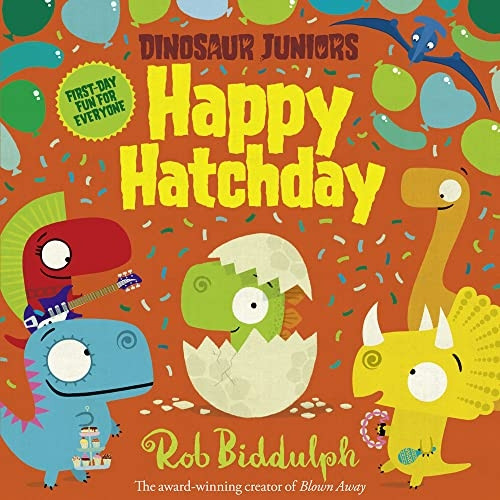 Happy Hatchday (Dinosaur Juniors, Book 1) (Dinosaur Juniors)