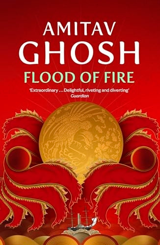 Flood of Fire: Ibis Trilogy Book 3