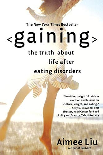 Gaining: The Truth about Life After Eating Disorders