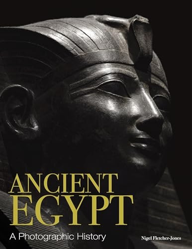 Ancient Egypt: A Photographic History