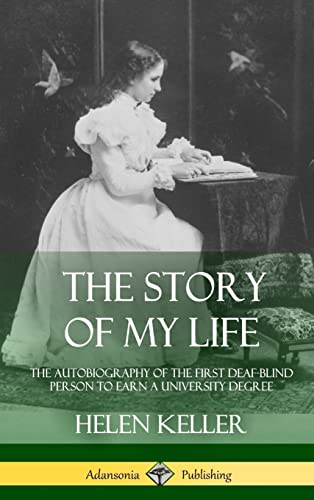 The Story of My Life: The  Autobiography of the First  Deaf-Blind Person to Earn  a University Degree  (Hardcover)