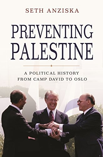 Preventing Palestine: A Political History from Camp  David to Oslo