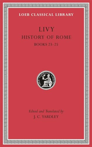 History of Rome, Volume VI: Books 23-25 (Loeb Classical Library)