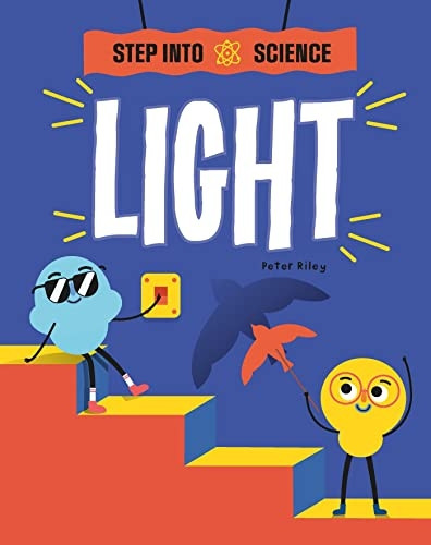 Step Into Science: Light (Step Into Science)