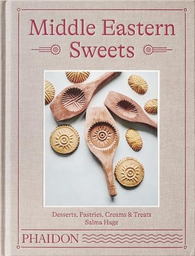 Middle Eastern Sweets: Desserts, Pastries, Creams & Treats