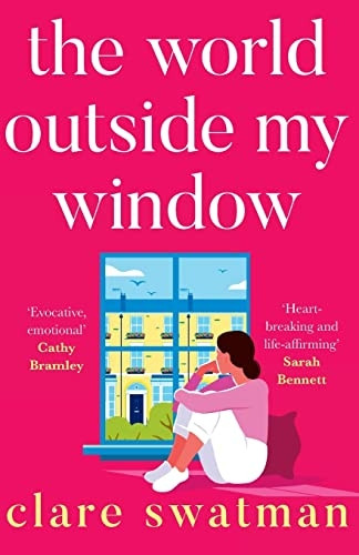 The World Outside My Window: A BRAND NEW page-turning and breathtaking novel from Clare Swatman for summer 2023