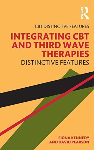 Integrating CBT and Third Wave Therapies: Distinctive Features (CBT Distinctive Features)