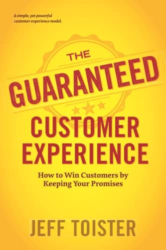 The Guaranteed Customer Experience: How to Win Customers by Keeping Your Promises