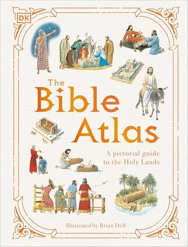 The Bible Atlas: A Pictorial Guide to the Holy Lands (DK Pictorial Atlases)