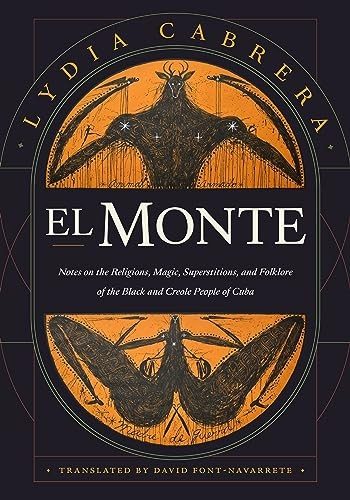 El Monte: Notes on the Religions, Magic, and Folklore of the Black and Creole People of Cuba (Latin America in Translation)