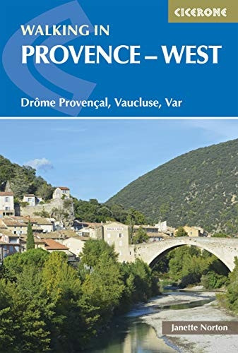 Walking in Provence - West: Drome Provencal, Vaucluse, Var (Cicerone Guides)
