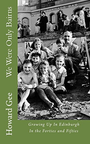We Were Only Bairns: Growing Up in Edinburgh in the Forties and Fifties