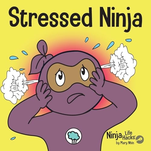 Stressed Ninja: A Children's Book About Coping with Stress and Anxiety (Ninja Life Hacks)