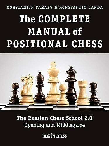 The Complete Manual of Positional Chess: The Russian Chess School 2.0 - Opening and Middlegame