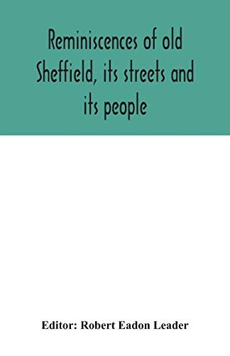 Reminiscences of old Sheffield, its streets and its people
