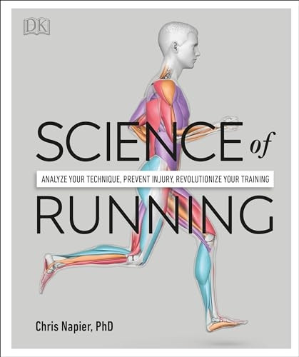 Science of Running: Analyze Your Technique, Prevent Injury, Revolutionise Your Training