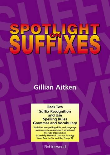 Spotlight on Suffixes: Suffix Recognition and Use, Spelling Rules and Grammar and Vocabulary Bk. 2