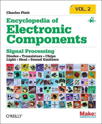 Make: Encyclopedia of Electronic Components Volume 2: LEDs, LCDs, Audio, Thyristors, Digital Logic, and Amplification