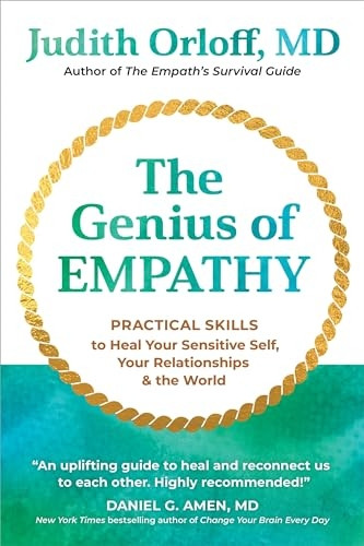 The Genius of Empathy: Practical Skills to Heal Your Sensitive Self, Your Relationships, and the World