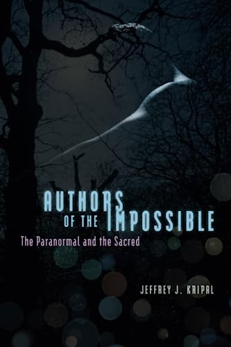 Authors of the Impossible: The Paranormal and the Sacred
