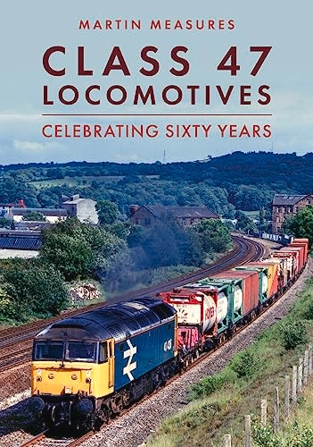 Class 47 Locomotives: Celebrating Sixty Years