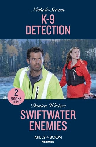 K-9 Detection / Swiftwater Enemies: K-9 Detection (New Mexico Guard Dogs) / Swiftwater Enemies (Big Sky Search and Rescue) (Mills & Boon Heroes)