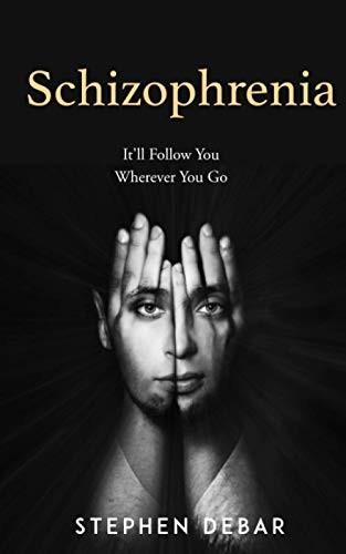 Schizophrenia: It'll Follow You Wherever You Go.