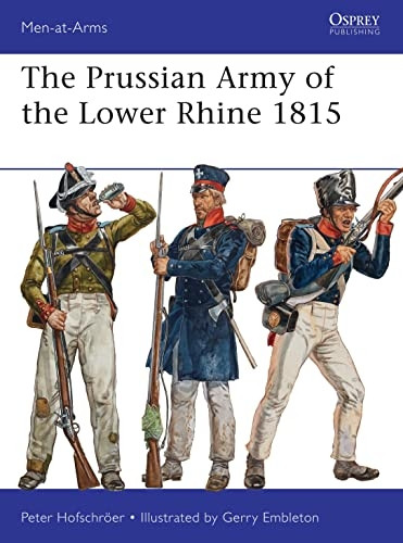 The Prussian Army of the Lower Rhine 1815 (Men-at-Arms 496)