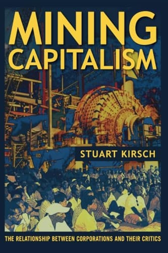 Mining Capitalism: The Relationship between Corporations and Their Critics